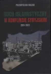 Szybka dostawa Ruch islamistyczny w konflikcie syryjskim 2011-2021