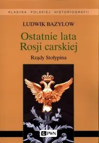 Ostatnia szansa Ostatnie lata Rosji carskiej. Rządy Stołypina. Seria: Klasyka polskiej historiografii