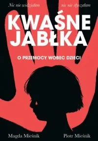 Wyprzedaż Kwaśne jabłka. O przemocy wobec dzieci