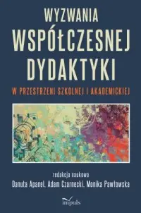 Wyzwania współczesnej dydaktyki w przestrzeni szkolnej i akademickiej Ostatnie sztuki