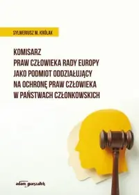 Premium Komisarz Praw Człowieka Rady Europy jako podmiot oddziałujący na ochronę praw człowieka w państwach