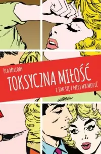 Toksyczna miłość. I jak się z niej wyzwolić Hit sprzedaży