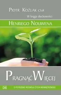 Zamów dziś Pragnąć więcej - o potrzebie rozwoju życia wewnętrznego