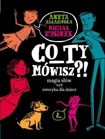 Co ty mówisz?! Magia słów czyli retoryka dla dzieci Do wyczerpania zapasów