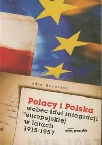 Wybór klientów Polacy i Polska wobec idei integracji europejskiej w latach 1915-1957