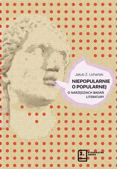 Szybka wysyłka Niepopularnie o popularnej. O narzędziach badań literatury