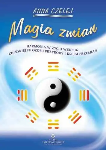Magia Zmian Harmonia w Życiu Według Chińskiej Filozofii Przyrody i Księgi Przemian Cena promocyjna