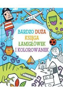 ..BARDZO DUŻA KSIĘGA ŁAMIGŁÓWEK Zamów teraz