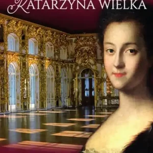 Oferta limitowana Katarzyna Wielka Nienasycona żądza życia i władzy
