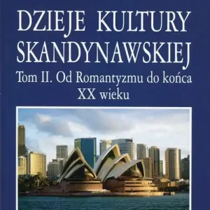 Okazja Dzieje kultury skandynawskiej Tom 2 Od Romantyzmu do końca XX wieku