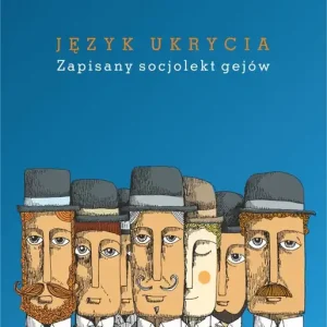 Język ukrycia. Zapisany socjolekt gejów Promocja