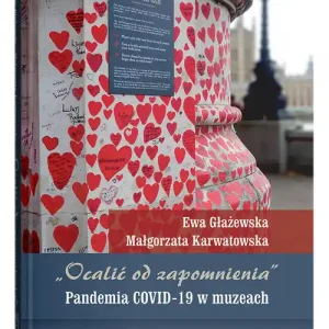 „Ocalić od zapomnienia”. Pandemia COVID-19 w muzeach Niska cena