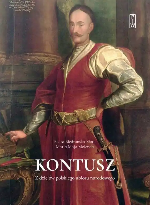 Darmowy zwrot Kontusz. Z dziejów polskiego ubioru narodowego