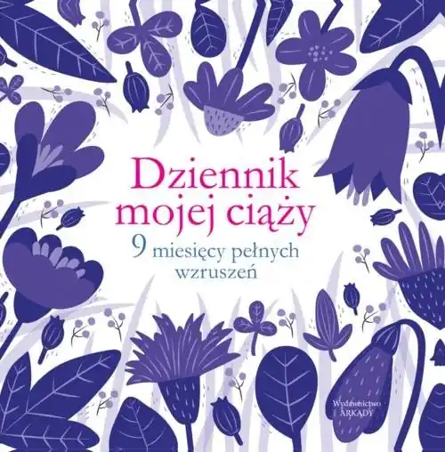 Wyjątkowa oferta Dziennik mojej ciąży 9 miesięcy pełnych wzruszeń