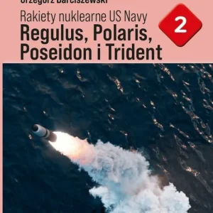 Rakiety nuklearne US Navy Regulus, Polaris, Poseideon i Trident Ekspresowa dostawa