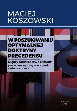 W poszukiwaniu optymalnej doktryny precedensu - Maciej Koszowski Ostatnia szansa