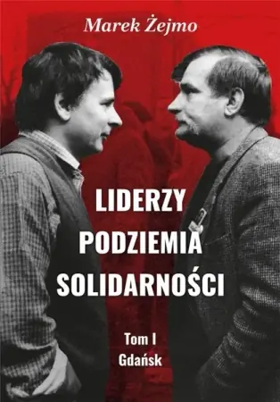 Bestseller Liderzy Podziemia Solidarności 1 Gdańsk - Marek Żejmo