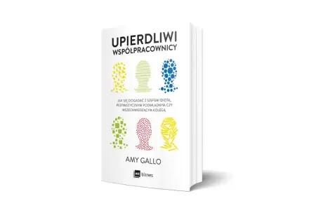 Upierdliwi współpracownicy. Jak się dogadać z szefem idiotą, pesymistycznym podwładnym czy wszechwiedzącym kolegą - Amy Gallo Bestseller